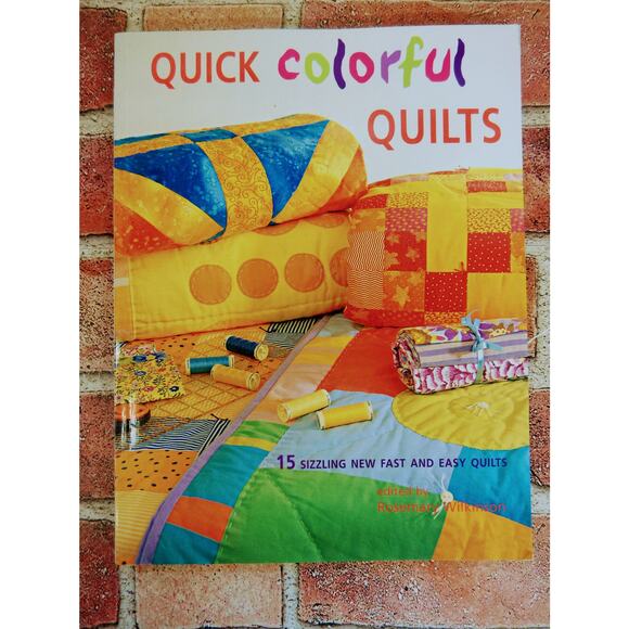 QUICK COLORFUL QUILTS 15 Sizzling New Fast and Easy Quilts by Rosemary Wilkinson - Picture 1 of 13